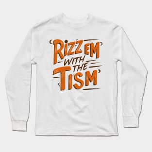 Rizz Em With The Tism Long Sleeve T-Shirt